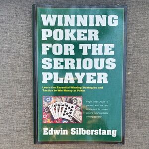 Winning Poker for the Serious Player by Edwin Silberstang